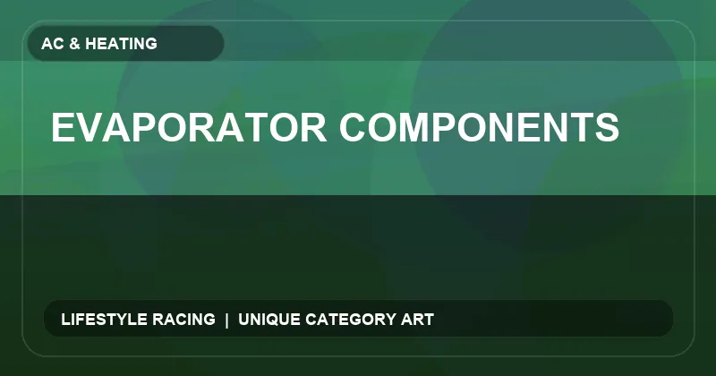 Evaporator Components